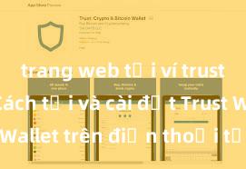 trang web tải ví trust wallet Cách tải và cài đặt Trust Wallet trên điện thoại tại Việt Nam